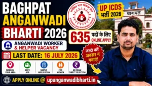 Baghpat Anganwadi Bharti 2026 – UP ICDS 635 पदों के लिए Online Apply, Last Date 16 July @upanganwadibharti.in