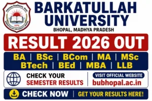 Barkatullah University Result 2026 OUT – BA, BSc, BCom, MA, MSc, BTech, BEd, MBA, LLB Semester Results @bubhopal.ac.in पर Check करें