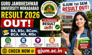 Guru Jambheshwar University Moradabad Result 2026 – OUT GJUM BA, BSc, BCom, BCA, MA, MSc 1st Sem Result @gjum.ac.in पर Check करें