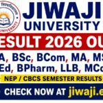 Jiwaji University Result 2026 OUT – BA, BSc, BCom, MA, MSc, BEd, BPharm, LLB, MCom NEP/CBCS Semester Results @jiwaji.edu पर Check करें