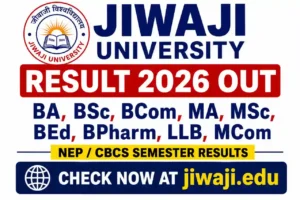 Jiwaji University Result 2026 OUT – BA, BSc, BCom, MA, MSc, BEd, BPharm, LLB, MCom NEP/CBCS Semester Results @jiwaji.edu पर Check करें